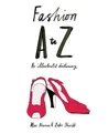 Fashion A to Z: An Illustrated Dictionary by Zakee Shariff 1856695735