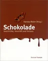 Schokolade. Geschichte, Geschäft und Genuss: Geschichte, Geschäft, Genuss