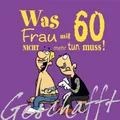 Geschafft: Was Frau mit 60 nicht mehr tun muss! Lustiges Geschenkbuch für Fra...