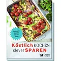 Köstlich kochen clever sparen von Reader's Digest: Verlag Das Beste GmbH / Reader's Digest / Taschenbuch