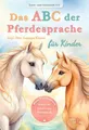 Das ABC der Pferdesprache für Kinder ~ Susanne (Dipl.-Päd.)  ... 9783946239383