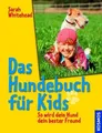 Das Hundebuch für Kids: So wird dein Hund dein bester Freund