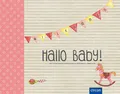 Hallo Baby! Die schönsten Erinnerungen an dein erstes Lebensjahr