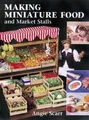 Making Miniature Food and Market Stalls von Angie Scarr | Buch | Zustand gut