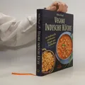 Vegane Indische Küche: 150 traditionelle und kreative Rezepte zum Nachkochen