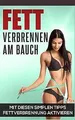 Fett verbrennen am Bauch: Mit diesen simplen Tipps ... | Buch | Zustand sehr gut
