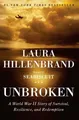 Unbroken: A World War II Story of Survival, Resilience, and Redemption Laura Hil