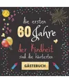 Gästebuch 60. Geburtstag: Die ersten 60 Jahre der Kindheit sind die härtesten
