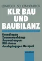 KLR Bau und Baubilanz: Grundlagen — Zusammenhänge — Auswertungen mit einem durchgängigen Beispiel (Schriften des Hauptverband der Deutschen Bauindustrie e.V., Band 23)