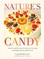 Nature's Candy: Timeless and Inventive Recipes for Creating and Baking with Candied Fruit