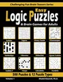 Easy Logic Puzzles & Brain Games for Adults: 500 Puzzles & 12 Puzzle Types (Sudoku, Fillomino, Battleships, Calcudoku, Binary Puzzle, Slitherlink, ... Fun Brain Teasers Series, Band 1)