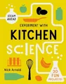 Nick Arnold Experiment with Kitchen Science (Taschenbuch) STEAM Ahead