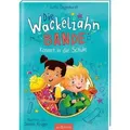 Die Wackelzahn-Bande kommt in die Schule (Die Wackelzahn-Bande 1)
