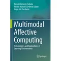 Multimodal Affective Computing von Ramón Zatarain Cabada/ Héctor Manuel Cárdenas López/ Hugo Jair Escalante / Springer Nature Switzerland / Taschenbuc