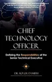 Chief Technology Officer: Defining the Responsibilities of the Senior Technical Executive (Becoming a Better Leader)