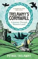 Trelawny’s Cornwall: A Journey through Western Lands by Trelawney, Petroc