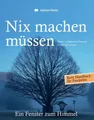 Nix machen müssen Ein Fenster zum Himmel