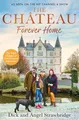 The Château Forever Home: The Instant Sunday Times Bestseller, As Seen on the Hit Channel 4 Series Escape to the Château (Dick and Angel Strawbridge)