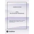 1933 Der Zerfall der Demokratie von Andreas Heuer / tredition / Taschenbuch