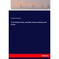 To be Read at Dusk and Other Stories Sketches and Essays von Charles Dickens / hansebooks / Taschenbuch