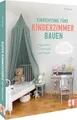DIY Buch Raumgestaltung – Einrichtung fürs Kinderzimmer bauen: Klein-Möbel, Deko und Spielzeug selber bauen. Inkl. cleverer Hacks.