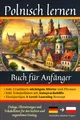 Polnisch lernen: Buch für Anfänger - Dialoge, Übersetzungen und Vokabellisten für den leichten und angenehmen Einstieg. (Polnisch - die lernbuchreihe!! so geht sprachenlernen heute :), Band 2)