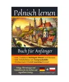 Polnisch lernen: Buch für Anfänger - Dialoge, Übersetzungen und Vokabellisten