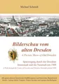 Bilderschau vom alten Dresden /A Picture Show from Old Dresden: Spaziergang durch die Dresdner Innenstadt und die Neustadt um 1900 /A Walk trough the Center of Dresden and Dresden-Neustadt around 1900