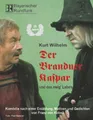 Der Brandner Kaspar und das ewig' Leben Kurt Wilhelm