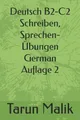 Tarun Malik Deutsch B2-C2 Schreiben, Sprechen- Übungen- Auflage 2 (Taschenbuch)