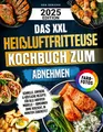 Das XXL Heißluftfritteuse Kochbuch zum Abnehmen Schnelle einfache & köstliche...