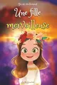 Tu es réellement une fille merveilleuse, Livre d’histoires inspirantes pour enfant sur la confiance en soi, le courage, la bonne gestion de ses ... un enfant hypersensible, timide, TOP ou TDAH