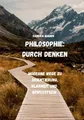 Philosophie: Durch Denken Sandra Mauer