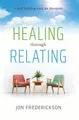 Healing Though Relating: A Skill-Building for Therapists by Jon Frederickson