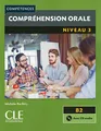 Comprehension orale 3 2ed + CD audio: Comprehension orale B2 Livre & CD