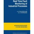Real Time Fault Monitoring of Industrial Processes von A. D. Pouliezos/ George S. Stavrakakis/ Anastasios Pouliezos / Springer Netherlands / Taschenbu