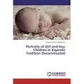 Portraits of Girl and boy Children in Kiganda Tradition Deconstructed von Theresa Frances Namirembe / LAP Lambert Academic Publishing / Taschenbuch