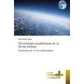 Éditions Croix du Salut Chronologie prophétique de la fin du monde: (Willy Muteba Ngoie, 2018) (55980847)