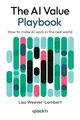 The AI Value Playbook: How to make ..., Lisa Weaver-Lam