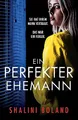 Ein perfekter Ehemann: Ein unglaublich packender Psychothriller