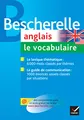Bescherelle Anglais Vocabulaire: la référence sur le lexique anglais