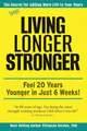 Still Living Longer Stronger: Feel 20 Years Younger in Just 6 Weeks!