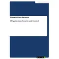 IT Application Security and Control von Dileep Keshava Narayana / GRIN Verlag / Taschenbuch