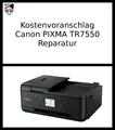 Kostenvoranschlag für Druckerreparatur - Canon PIXMA TR7550