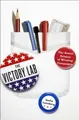 The Victory Lab: The Secret Science of Winning Campaigns by Sasha Issenberg