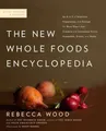 The New Whole Foods Encyclopedia: A C..., Wood, Rebecca