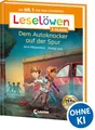 Leselöwen 3. Klasse - Dem Autoknacker auf der Spur: Die Nr. 1 für den Leseerfolg - Mit Leselernschrift ABeZeh - Lesespaß für Kinder ab 8 Jahren