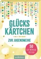 Glückskärtchen zur Jugendweihe: 50 gute Wünsche für dich... | Buch | Zustand gut