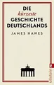 Die kürzeste Geschichte Deutschlands von Hawes, James | Buch | Zustand sehr gut