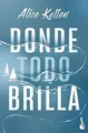 Donde todo brilla (Novela) von Kellen, Alice | Buch | Zustand gut